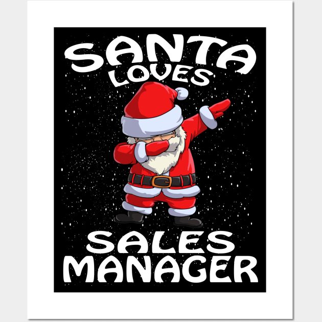 Santa Loves Sales Manager Christmas Wall Art by intelus